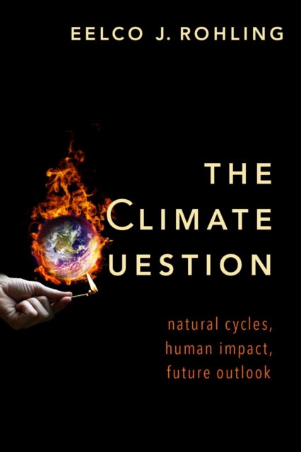 The Climate Question : Natural Cycles, Human Impact, Future Outlook, PDF eBook