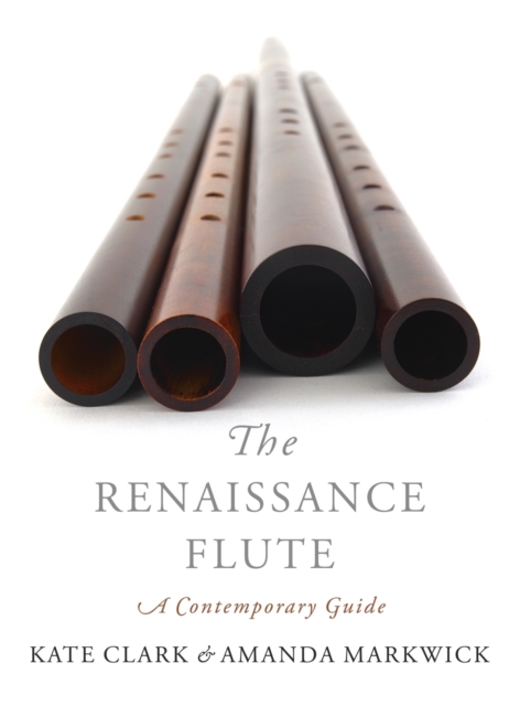 The Renaissance Flute : A Contemporary Guide, Hardback Book
