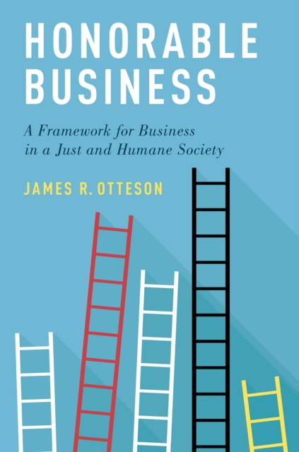 Honorable Business : A Framework for Business in a Just and Humane Society, EPUB eBook