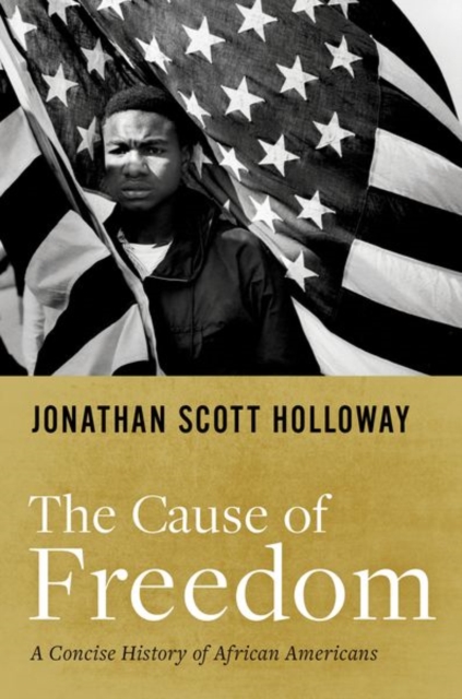 The Cause of Freedom : A Concise History of African Americans, Hardback Book
