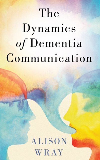 The Dynamics of Dementia Communication, Hardback Book