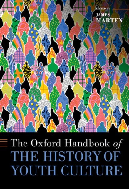 The Oxford Handbook of the History of Youth Culture, Hardback Book
