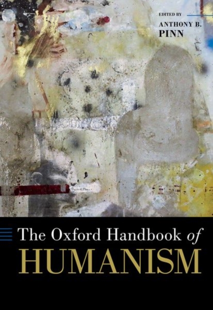 The Oxford Handbook of Humanism, Hardback Book