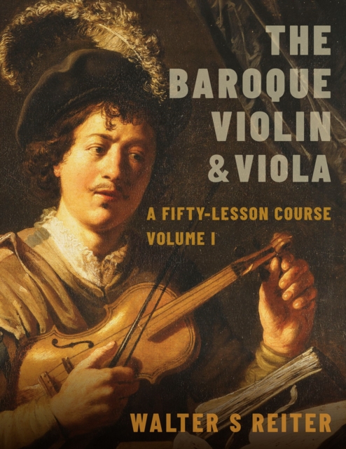 The Baroque Violin & Viola : A Fifty-Lesson Course Volume I, EPUB eBook