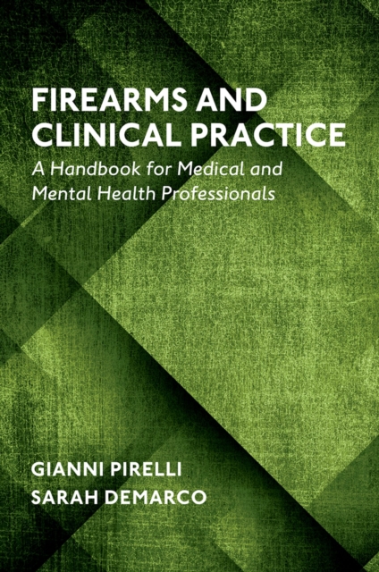 Firearms and Clinical Practice : A Handbook for Medical and Mental Health Professionals, PDF eBook