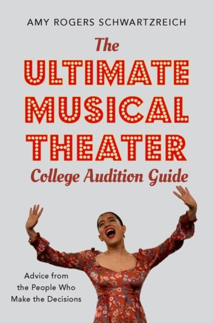 The Ultimate Musical Theater College Audition Guide : Advice from the People Who Make the Decisions, Paperback / softback Book