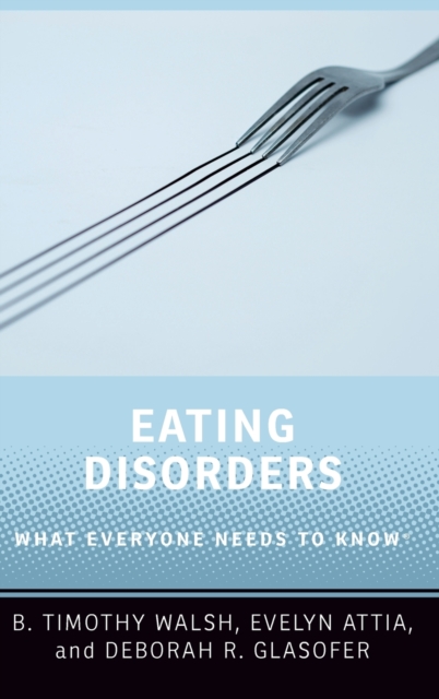 Eating Disorders : What Everyone Needs to Know®, Hardback Book