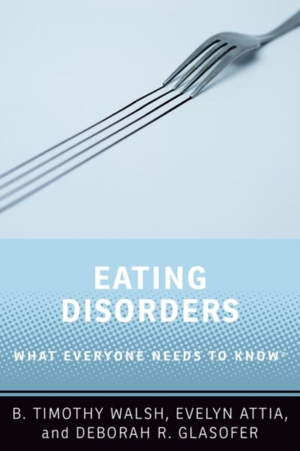 Eating Disorders : What Everyone Needs to Know (R), Paperback / softback Book