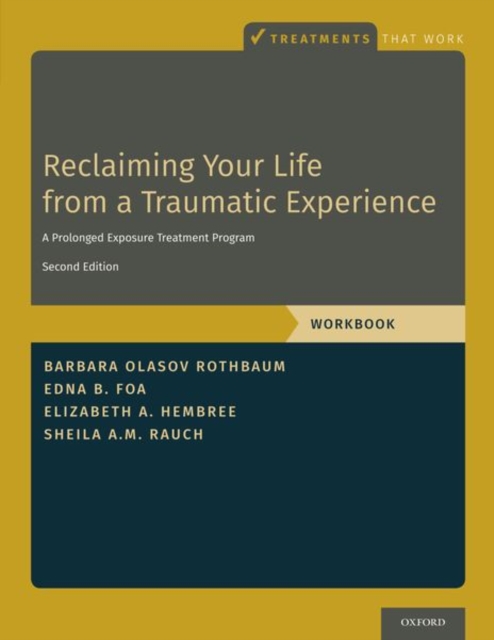 Reclaiming Your Life from a Traumatic Experience : A Prolonged Exposure Treatment Program - Workbook, Paperback / softback Book