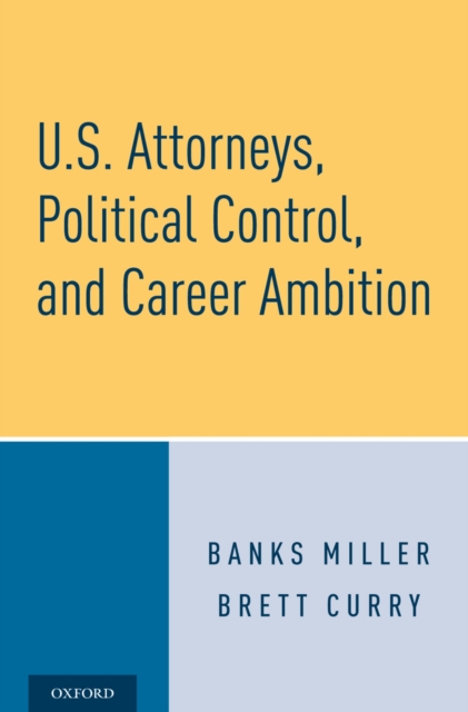 U.S. Attorneys, Political Control, and Career Ambition, EPUB eBook
