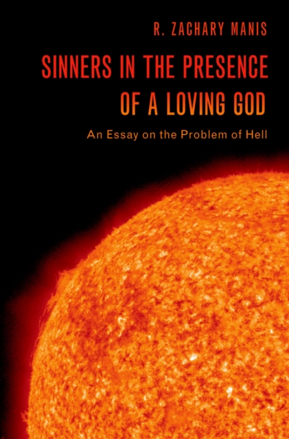 Sinners in the Presence of a Loving God : An Essay on the Problem of Hell, PDF eBook