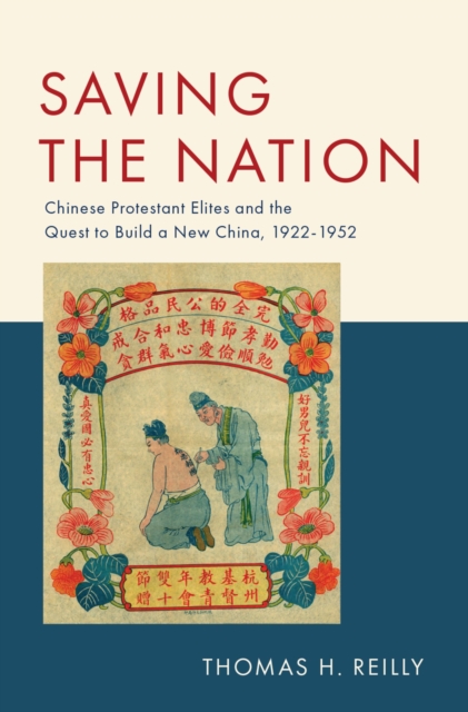 Saving the Nation : Chinese Protestant Elites and the Quest to Build a New China, 1922-1952, EPUB eBook