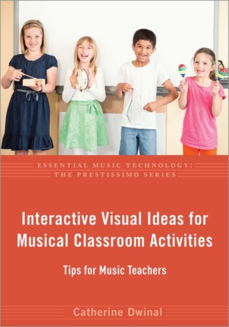 Interactive Visual Ideas for Musical Classroom Activities : Tips for Music Teachers, Paperback / softback Book