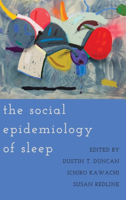 The Social Epidemiology of Sleep, Hardback Book