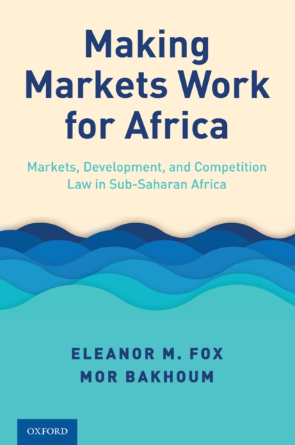 Making Markets Work for Africa : Markets, Development, and Competition Law in Sub-Saharan Africa, PDF eBook