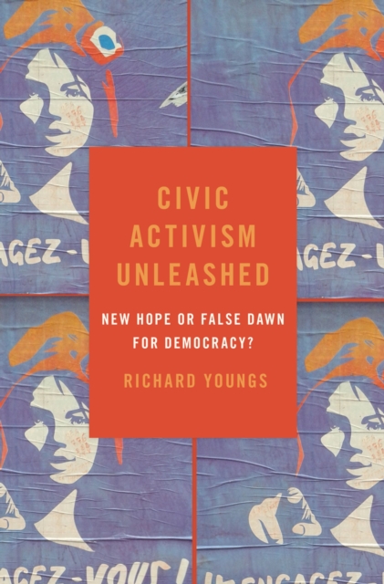 Civic Activism Unleashed : New Hope or False Dawn for Democracy?, EPUB eBook