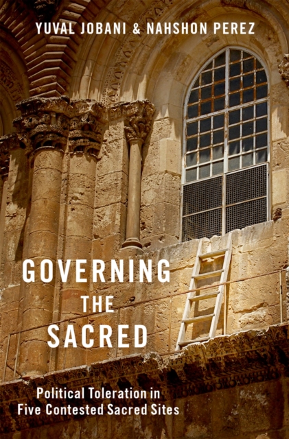 Governing the Sacred : Political Toleration in Five Contested Sacred Sites, PDF eBook