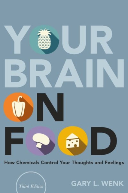 Your Brain on Food : How Chemicals Control Your Thoughts and Feelings, Hardback Book