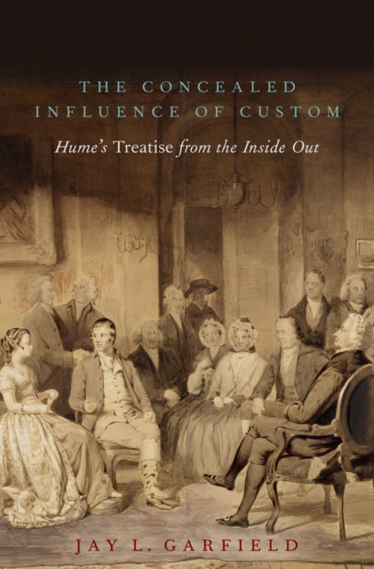 The Concealed Influence of Custom : Hume's Treatise from the Inside Out, PDF eBook