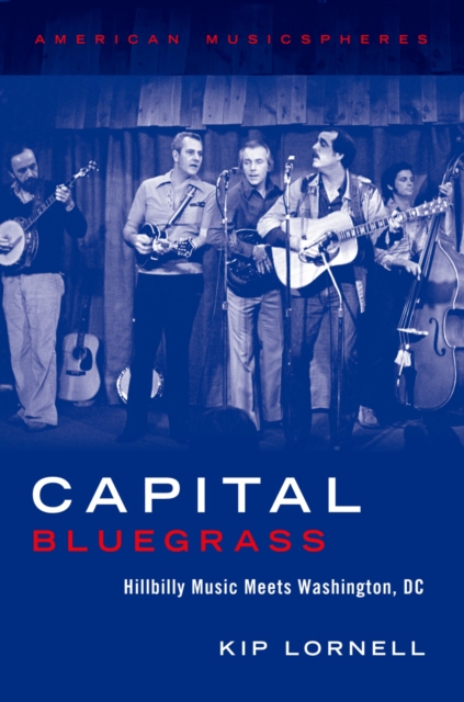 Capital Bluegrass : Hillbilly Music Meets Washington, DC, EPUB eBook