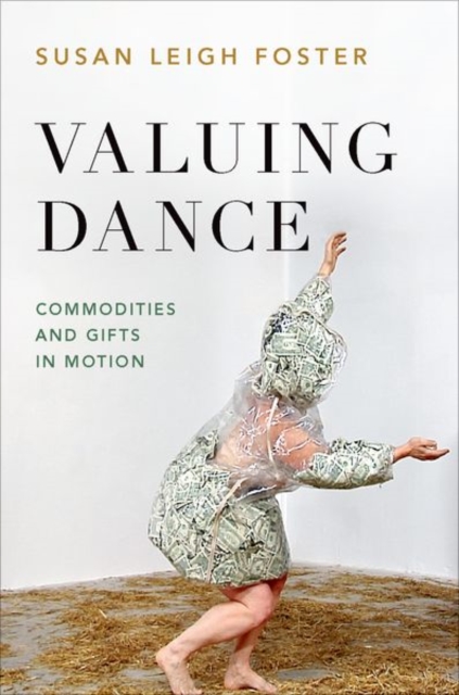 Valuing Dance : Commodities and Gifts in Motion, Paperback / softback Book
