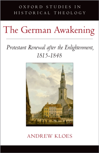 The German Awakening : Protestant Renewal after the Enlightenment, 1815-1848, EPUB eBook
