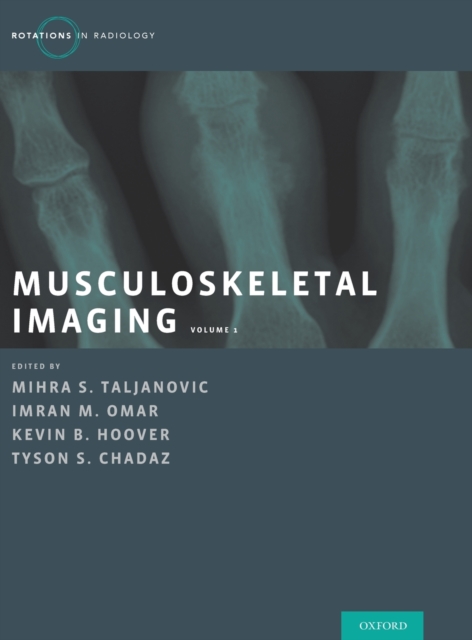 Musculoskeletal Imaging Volume 1 : Trauma, Arthritis, and Tumor and Tumor-Like Conditions, Hardback Book