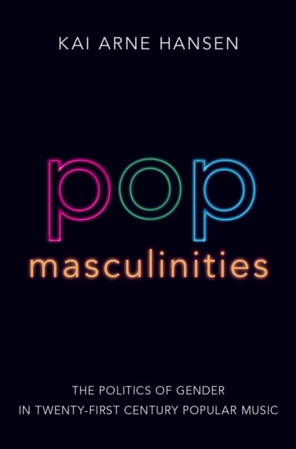 Pop Masculinities : The Politics of Gender in Twenty-First Century Popular Music, PDF eBook