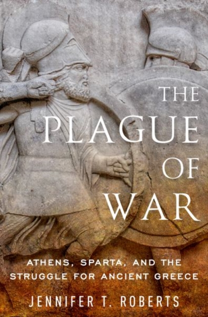 The Plague of War : Athens, Sparta, and the Struggle for Ancient Greece, Paperback / softback Book