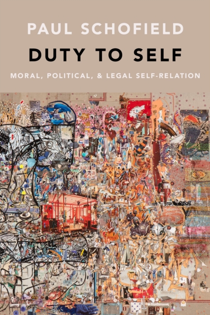 Duty to Self : Moral, Political, and Legal Self-Relation, PDF eBook