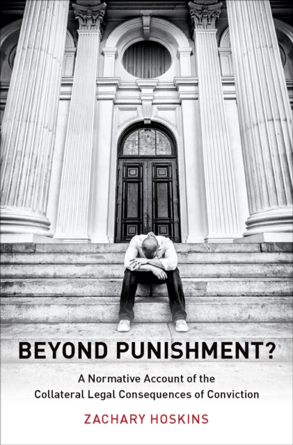 Beyond Punishment? : A Normative Account of the Collateral Legal Consequences of Conviction, EPUB eBook