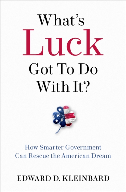 What's Luck Got to Do with It? : How Smarter Government Can Rescue the American Dream, PDF eBook