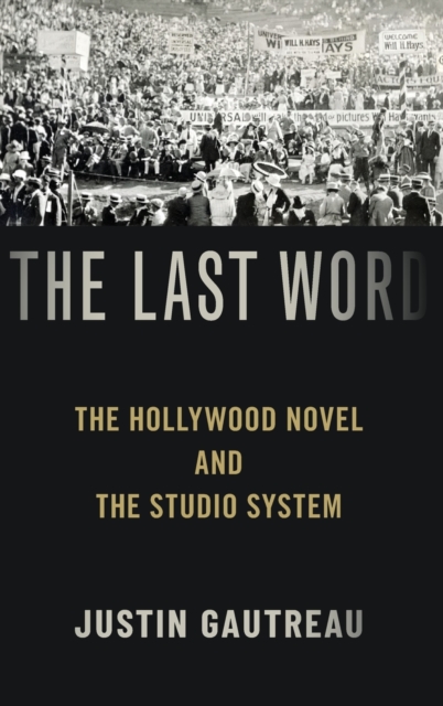 The Last Word : The Hollywood Novel and the Studio System, Hardback Book