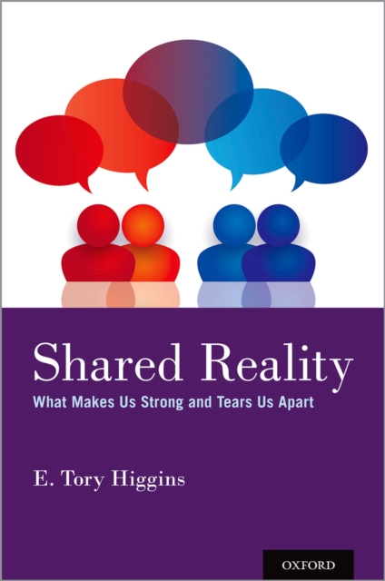 Shared Reality : What Makes Us Strong and Tears Us Apart, EPUB eBook