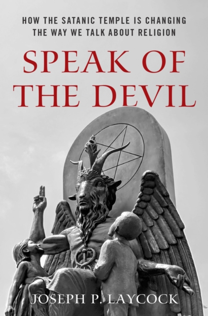 Speak of the Devil : How The Satanic Temple is Changing the