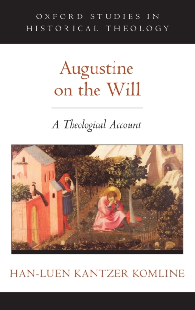 Augustine on the Will : A Theological Account, Hardback Book