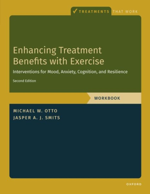 Enhancing Treatment Benefits with Exercise - WB : Component Interventions for Mood, Anxiety, Cognition, and Resilience, Paperback / softback Book