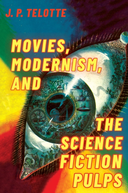 Movies, Modernism, and the Science Fiction Pulps, PDF eBook