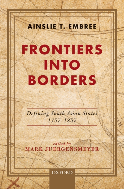 Frontiers into Borders : Defining South Asia States, 1757-1857, EPUB eBook