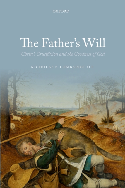 The Father's Will : Christ's Crucifixion and the Goodness of God, PDF eBook