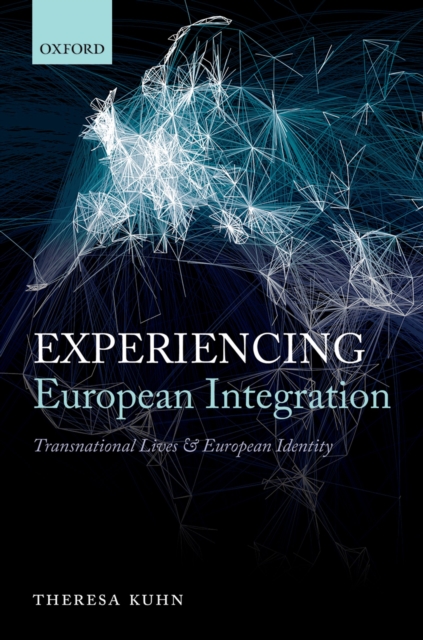 Experiencing European Integration : Transnational Lives and European Identity, PDF eBook