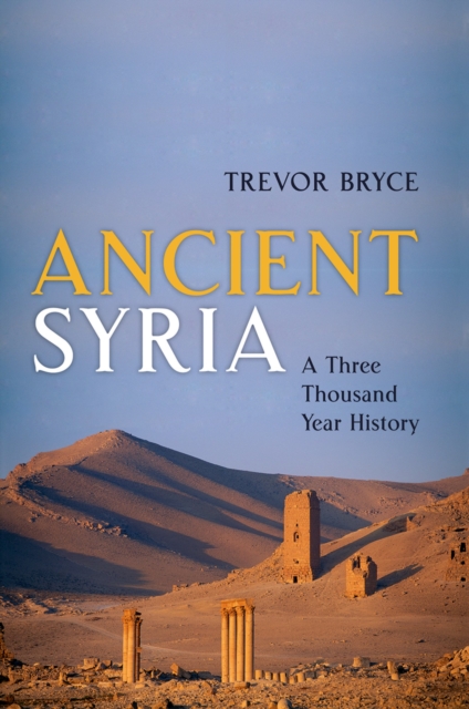 Ancient Syria : A Three Thousand Year History, PDF eBook