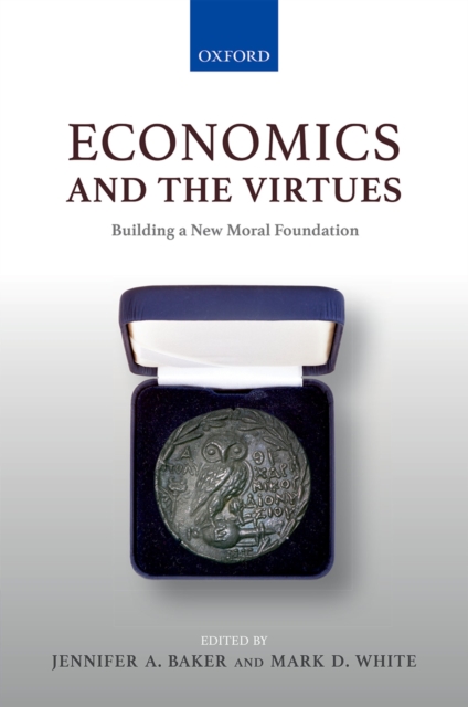 Economics and the Virtues : Building a New Moral Foundation, PDF eBook