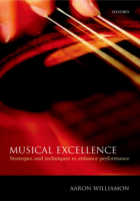 Musical Excellence : Strategies and Techniques to Enhance Performance, EPUB eBook