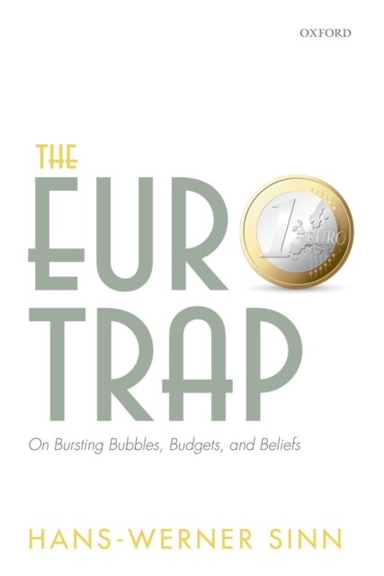 The Euro Trap : On Bursting Bubbles, Budgets, and Beliefs, PDF eBook