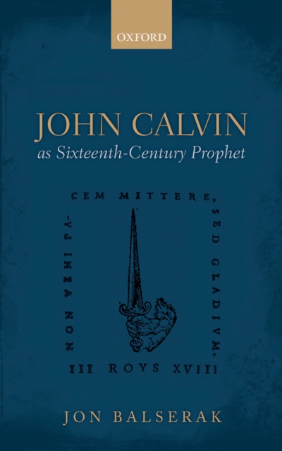 John Calvin as Sixteenth-Century Prophet, PDF eBook