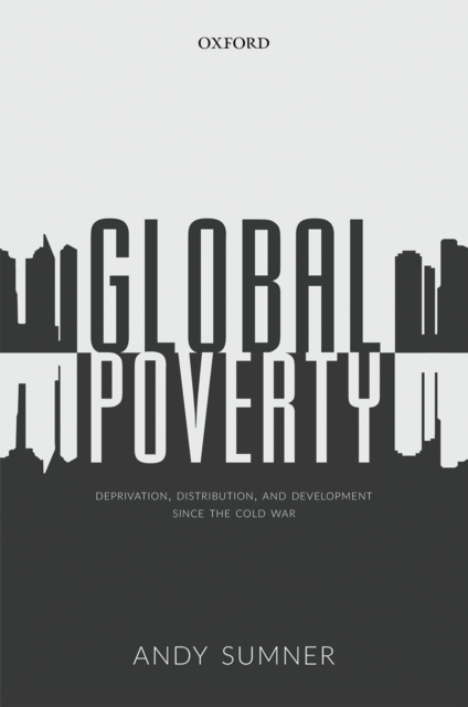 Global Poverty : Deprivation, Distribution, and Development Since the Cold War, PDF eBook