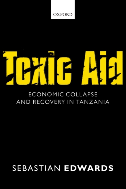 Toxic Aid : Economic Collapse and Recovery in Tanzania, PDF eBook
