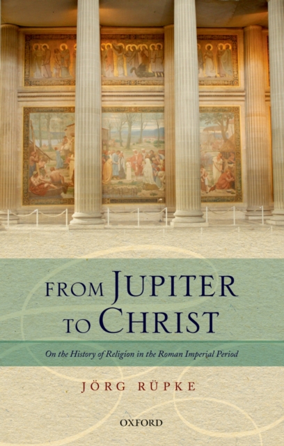 From Jupiter to Christ : On the History of Religion in the Roman Imperial Period, PDF eBook