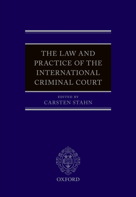 The Law and Practice of the International Criminal Court, PDF eBook